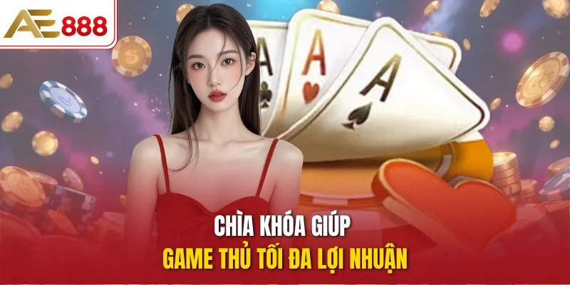 Poker AE888 - Trải Nghiệm Chiến Thuật Và Cược Nhanh Hấp Dẫn Chìa khóa giúp game thủ tối đa lợi nhuận
