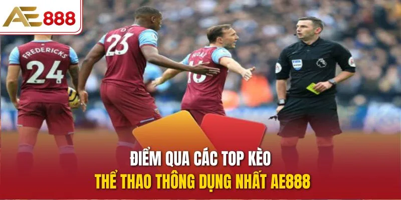 Điểm qua các top kèo thể thao thông dụng nhất AE888
