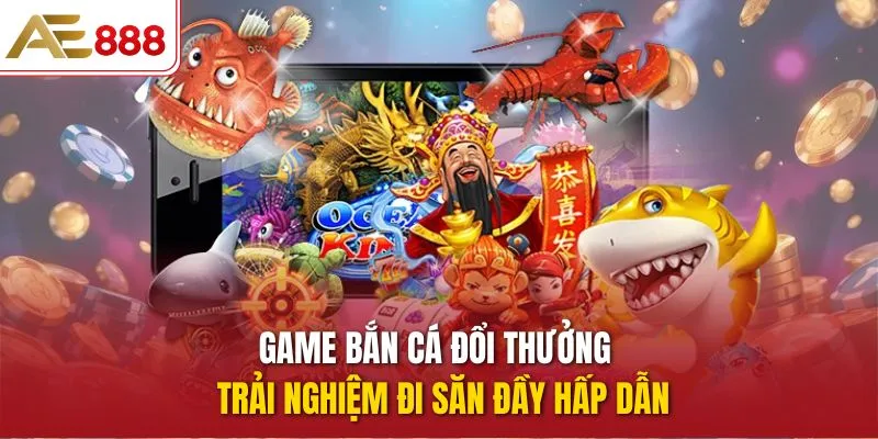Game bắn cá đổi thưởng