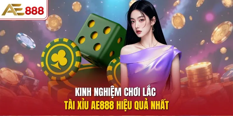 Lắc Tài Xỉu AE888 – Trải Nghiệm Cược Số Đỉnh Cao Đầy Hấp Dẫn Kinh nghiệm chơi Lắc Tài Xỉu AE888 hiệu quả nhất