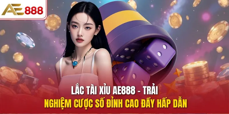 Lắc Tài Xỉu AE888