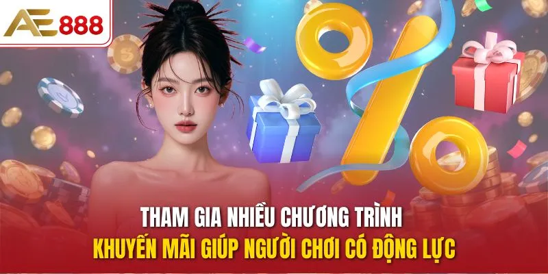Tham gia nhiều chương trình khuyến mãi giúp người chơi có động lực