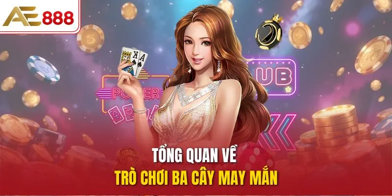 Tổng quan về trò chơi ba cây may mắn