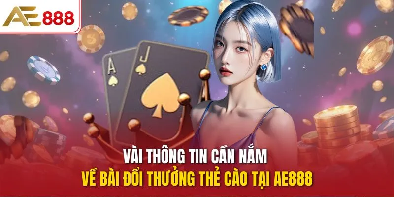 Vài thông tin cần nắm về Bài đổi thưởng thẻ cào tại AE888